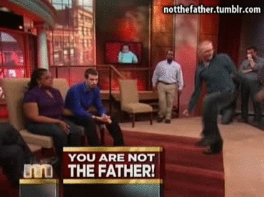 That Moment When You Find Out You're Not The Father That Moment When You Find Out You're Not The Father