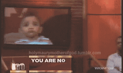 That Moment When You Find Out You're Not The Father That Moment When You Find Out You're Not The Father
