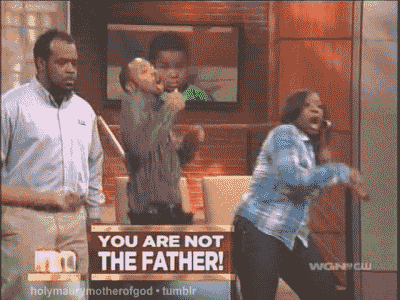 That Moment When You Find Out You're Not The Father That Moment When You Find Out You're Not The Father