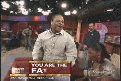 That Moment When You Find Out You're Not The Father That Moment When You Find Out You're Not The Father