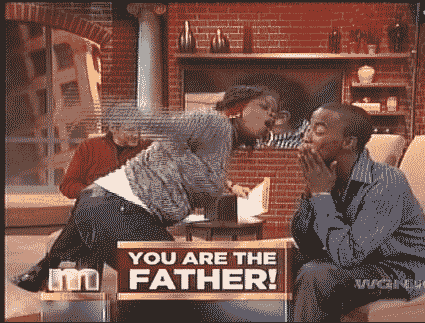 That Moment When You Find Out You're Not The Father That Moment When You Find Out You're Not The Father